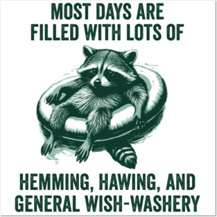 Life Is Mostly Hemming, Hawing, and General Wish-Washery Indecision Posters and Art