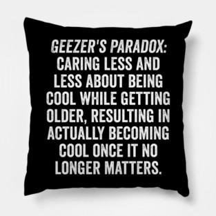 Geezer's Paradox: Why old people are cool Pillow