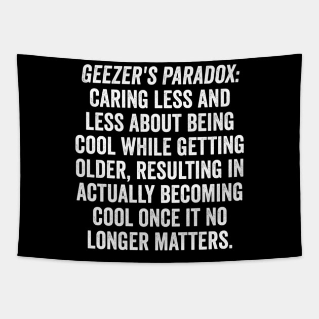 Geezer's Paradox: Why old people are cool Tapestry by Luxinda