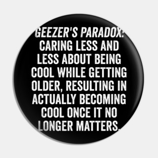 Geezer's Paradox: Why old people are cool Pin