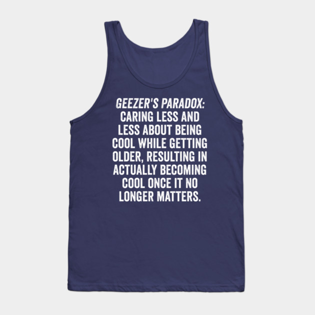 Geezer's Paradox: Why old people are cool Tank Top by Luxinda
