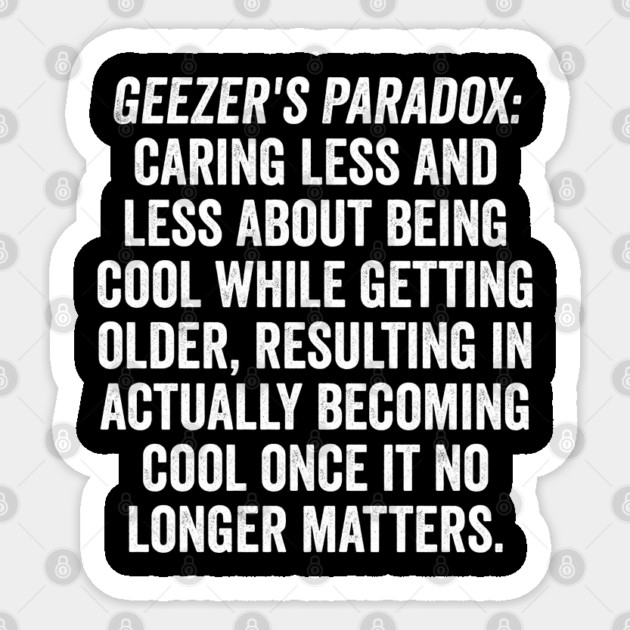 Geezer's Paradox: Why old people are cool Sticker by Luxinda