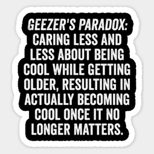 Geezer's Paradox: Why old people are cool Magnet