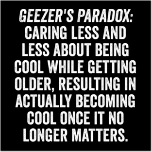 Geezer's Paradox: Why old people are cool Posters and Art