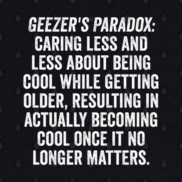 Geezer's Paradox: Why old people are cool by Luxinda