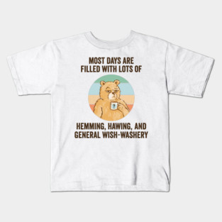 Life Is Mostly Hemming, Hawing, and General Wish-Washery. Idecision humor Kids T-Shirt