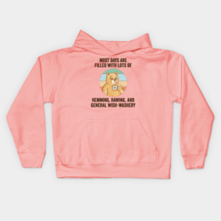 Life Is Mostly Hemming, Hawing, and General Wish-Washery. Idecision humor Kids Hoodie