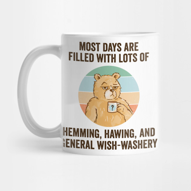 Life Is Mostly Hemming, Hawing, and General Wish-Washery. Idecision humor by Luxinda