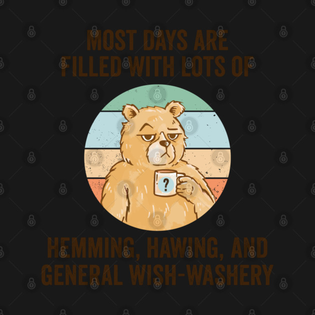 Life Is Mostly Hemming, Hawing, and General Wish-Washery. Idecision humor by Luxinda