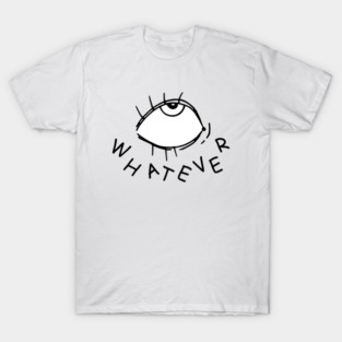 Whatever T-Shirt