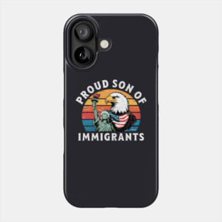 Proud Son Of Immigrants Phone Case