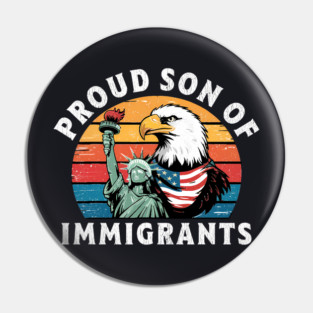 Proud Son Of Immigrants Pin