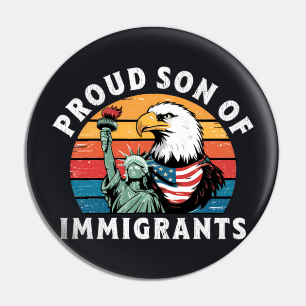 Proud Son Of Immigrants Pin by Charles's Store 8
