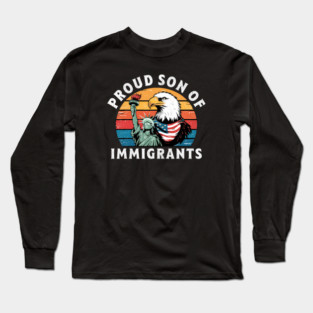 Proud Son Of Immigrants Long Sleeve T-Shirt