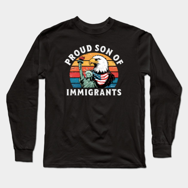 Proud Son Of Immigrants Long Sleeve T-Shirt by Charles's Store 8