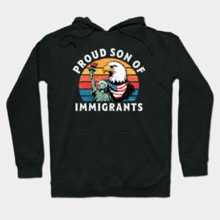 Proud Son Of Immigrants Hoodie