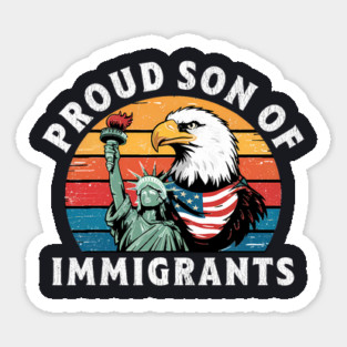 Proud Son Of Immigrants Magnet