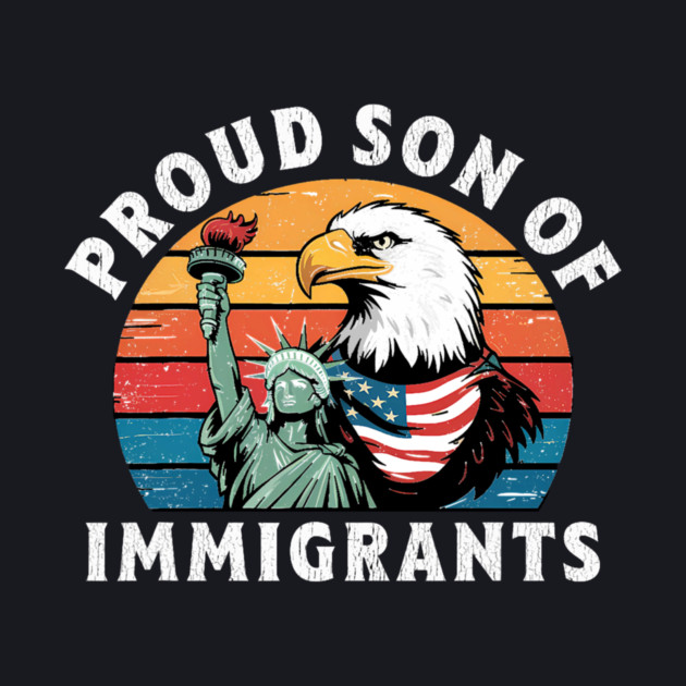 Proud Son Of Immigrants by Charles's Store 8