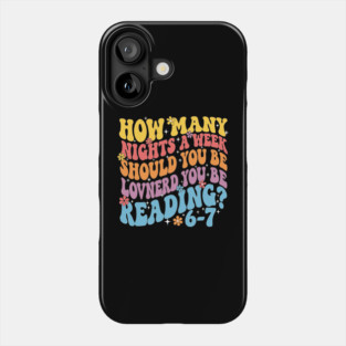 How Many Nights A Week Should You Be Reading 67 Phone Case