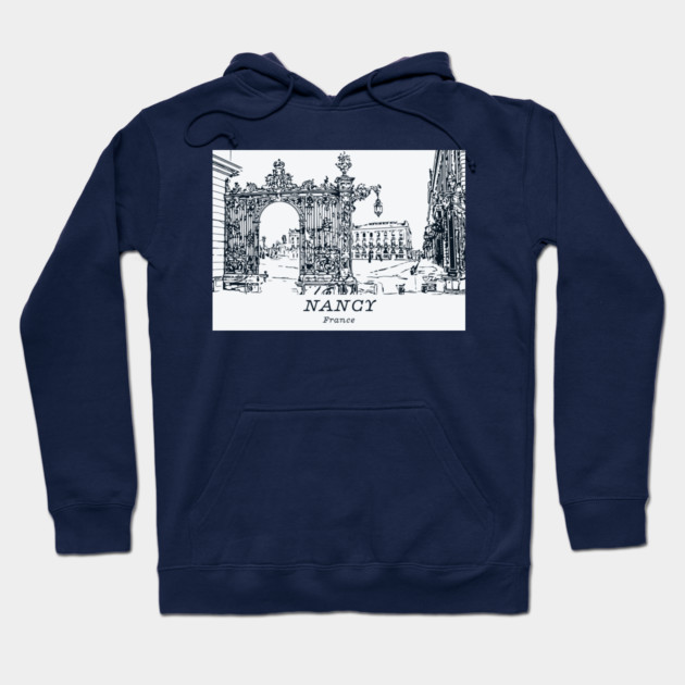 Nancy - France Hoodie by Lakeric