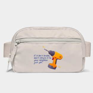 If It Ain't Broke Don't Return It | Borrowing Boundaries, Neighborly Humor, Sarcastic Reminder Bag
