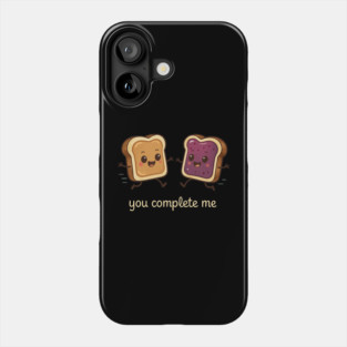 PB and J Toast You Complete Me Phone Case