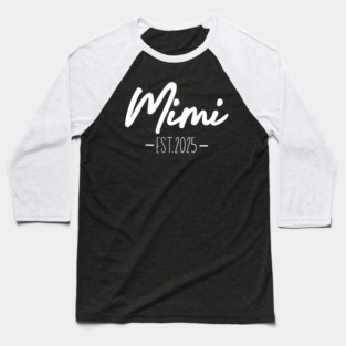 Mimi Est 2025 Mimi To Be Gifts New Mimi 2025 Pregnancy Baseball T-Shirt