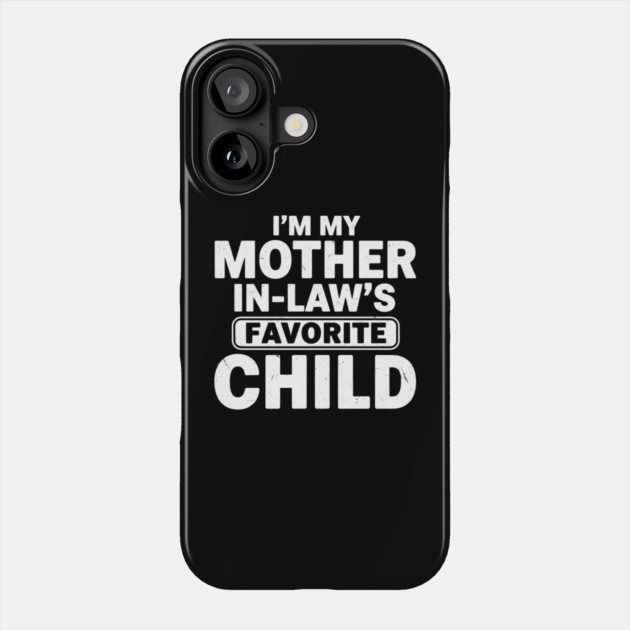 I’m My Mother In-Law’s Favorite Child | Funny Family Joke Phone Case by ArtistTee ⭐⭐⭐⭐⭐