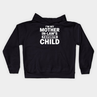 I’m My Mother In-Law’s Favorite Child | Funny Family Joke Kids Hoodie