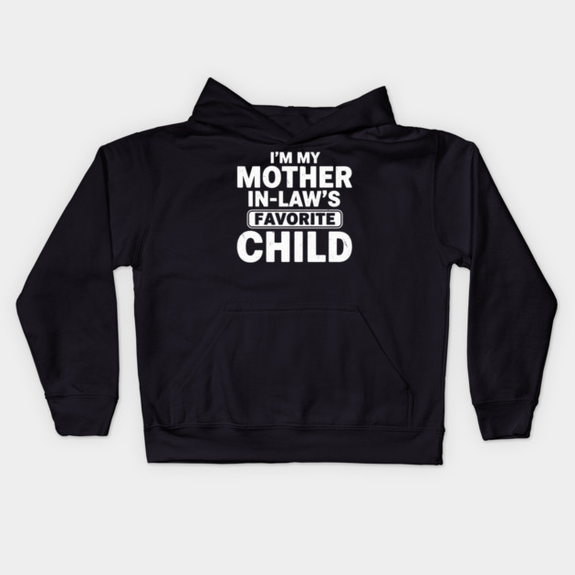 I’m My Mother In-Law’s Favorite Child | Funny Family Joke Kids Hoodie by ArtistTee ⭐⭐⭐⭐⭐