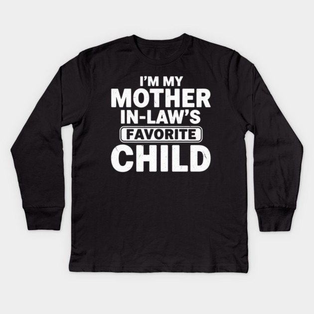 I’m My Mother In-Law’s Favorite Child | Funny Family Joke Kids Long Sleeve T-Shirt by ArtistTee ⭐⭐⭐⭐⭐