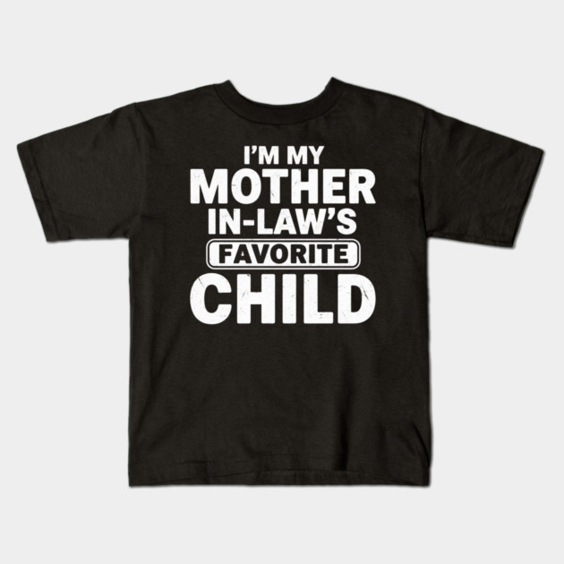 I’m My Mother In-Law’s Favorite Child | Funny Family Joke Kids T-Shirt by ArtistTee ⭐⭐⭐⭐⭐