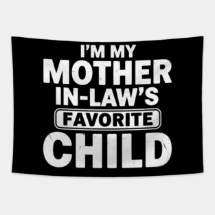 I’m My Mother In-Law’s Favorite Child | Funny Family Joke Tapestry