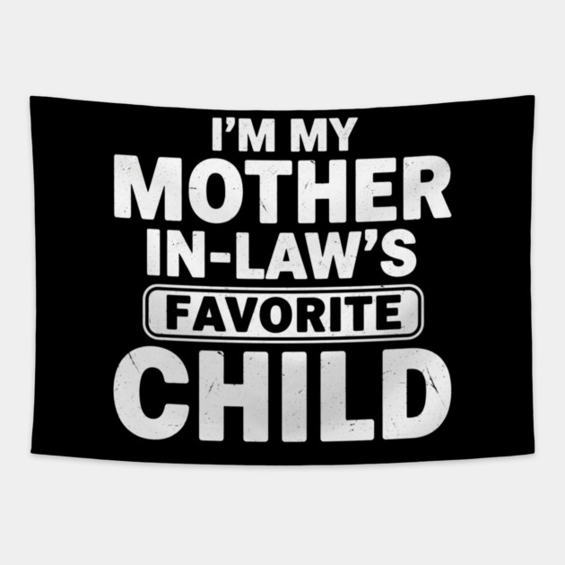 I’m My Mother In-Law’s Favorite Child | Funny Family Joke Tapestry by ArtistTee ⭐⭐⭐⭐⭐