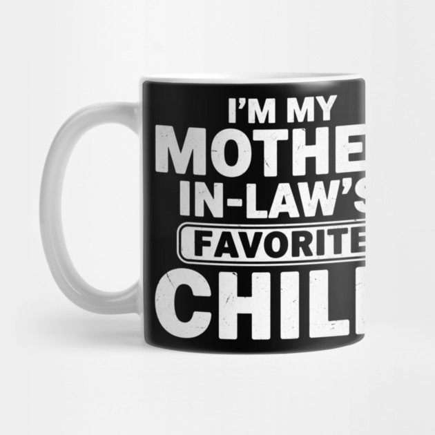 I’m My Mother In-Law’s Favorite Child | Funny Family Joke by ArtistTee ⭐⭐⭐⭐⭐
