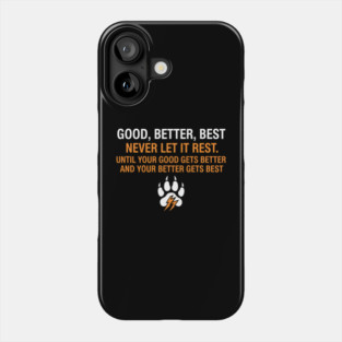Good Better Best Never let it Rest Quote for Men Women Phone Case