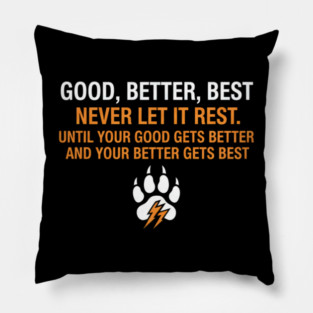 Good Better Best Never let it Rest Quote for Men Women Pillow