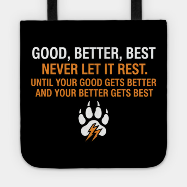 Good Better Best Never let it Rest Quote for Men Women Tote by ArtistTee ⭐⭐⭐⭐⭐