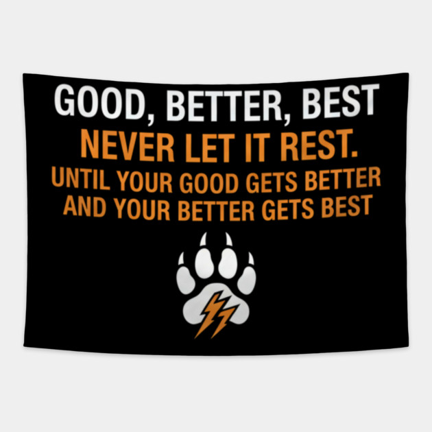 Good Better Best Never let it Rest Quote for Men Women Tapestry by ArtistTee ⭐⭐⭐⭐⭐