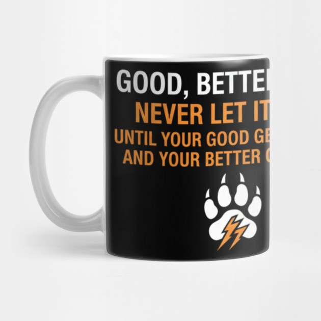 Good Better Best Never let it Rest Quote for Men Women by ArtistTee ⭐⭐⭐⭐⭐
