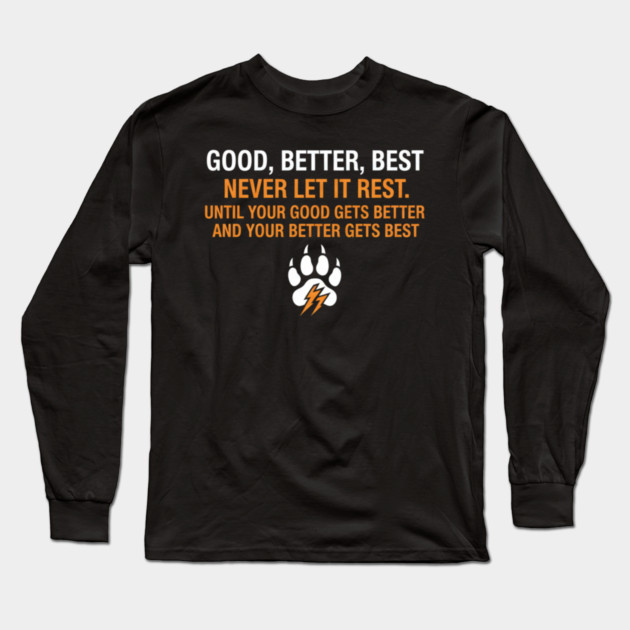 Good Better Best Never let it Rest Quote for Men Women Long Sleeve T-Shirt by ArtistTee ⭐⭐⭐⭐⭐