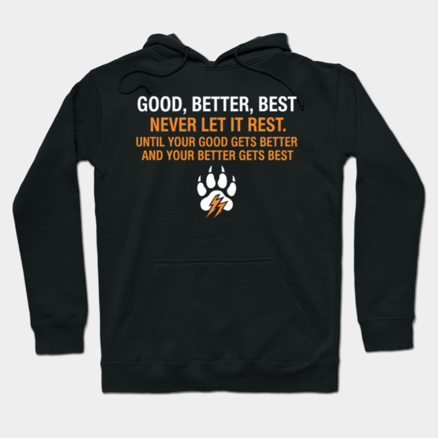 Good Better Best Never let it Rest Quote for Men Women Hoodie by ArtistTee ⭐⭐⭐⭐⭐
