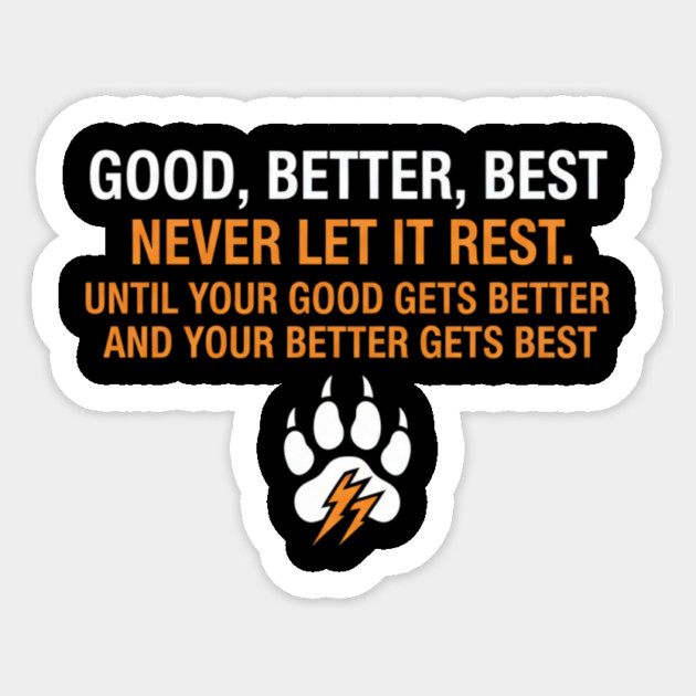 Good Better Best Never let it Rest Quote for Men Women Sticker by ArtistTee ⭐⭐⭐⭐⭐