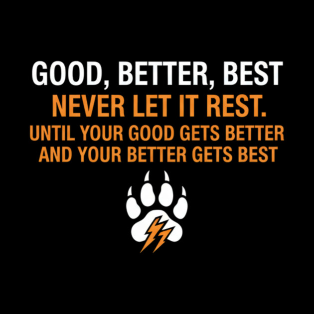 Good Better Best Never let it Rest Quote for Men Women by ArtistTee ⭐⭐⭐⭐⭐