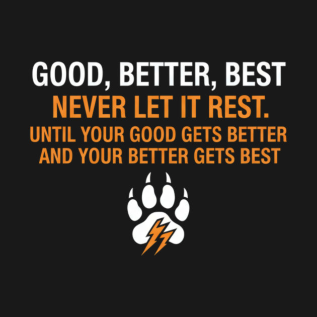 Good Better Best Never let it Rest Quote for Men Women by ArtistTee ⭐⭐⭐⭐⭐
