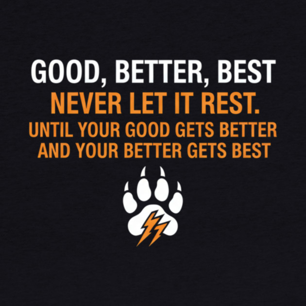 Good Better Best Never let it Rest Quote for Men Women by ArtistTee ⭐⭐⭐⭐⭐