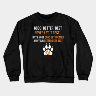 Good Better Best Never let it Rest Crewneck Sweatshirt