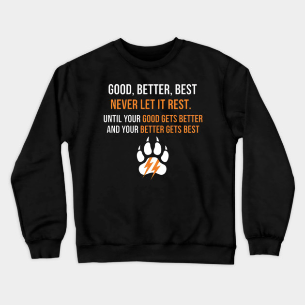 Good Better Best Never let it Rest Crewneck Sweatshirt by ArtistTee ⭐⭐⭐⭐⭐