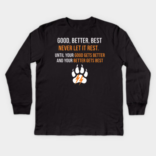 Good Better Best Never let it Rest Kids Long Sleeve T-Shirt
