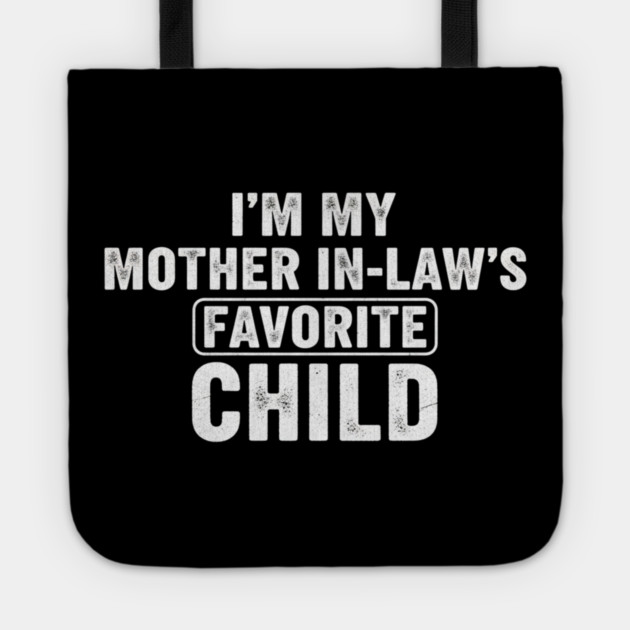 Im My Mother In Laws Favorite Child Tote by ArtistTee ⭐⭐⭐⭐⭐